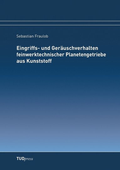 bokomslag Eingriffs- und Geruschverhalten feinwerktechnischer Planetengetriebe aus Kunststoff