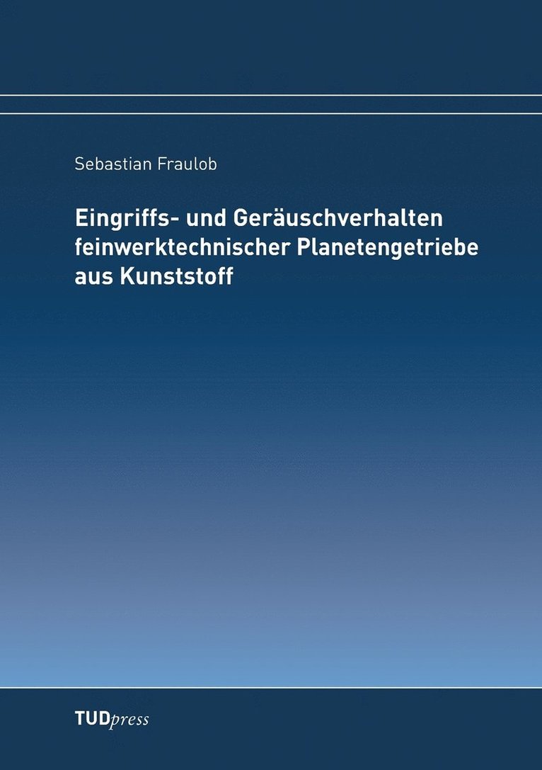 Sebastian Fraulob - Eingriffs- und Geräuschverhalten feinwerktechnischer Planetengetriebe aus Kunststoff, Häftad