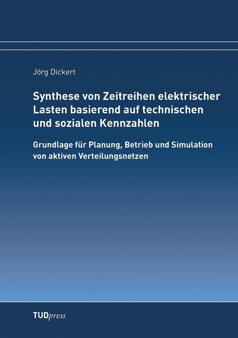 Jörg Dickert - Synthese von Zeitreihen elektrischer Lasten basierend auf technischen und sozialen Kennzahlen, Häftad