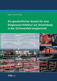 bokomslag Ein ganzheitlicher Ansatz fr eine Diagnosearchitektur zur Anwendung in der Schienenfahrzeugtechnik
