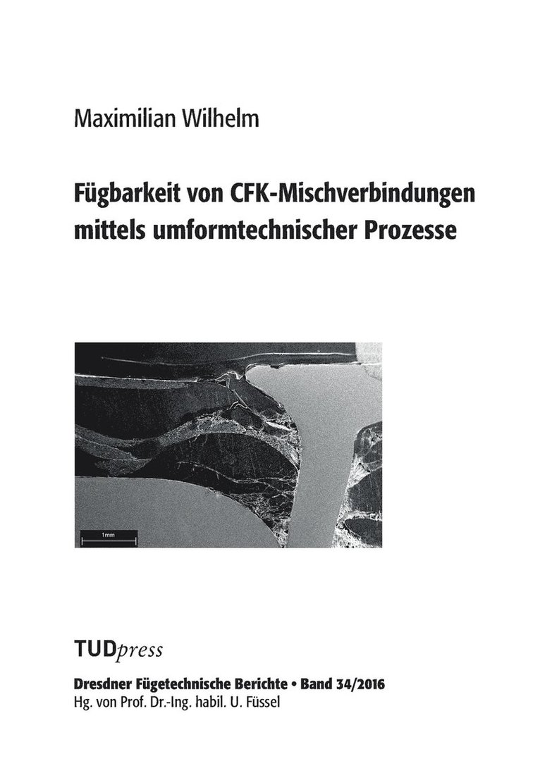 Maximilian Wilhelm - Fügbarkeit von CFK-Mischverbindungen mittels umformtechnischer Prozesse, Häftad