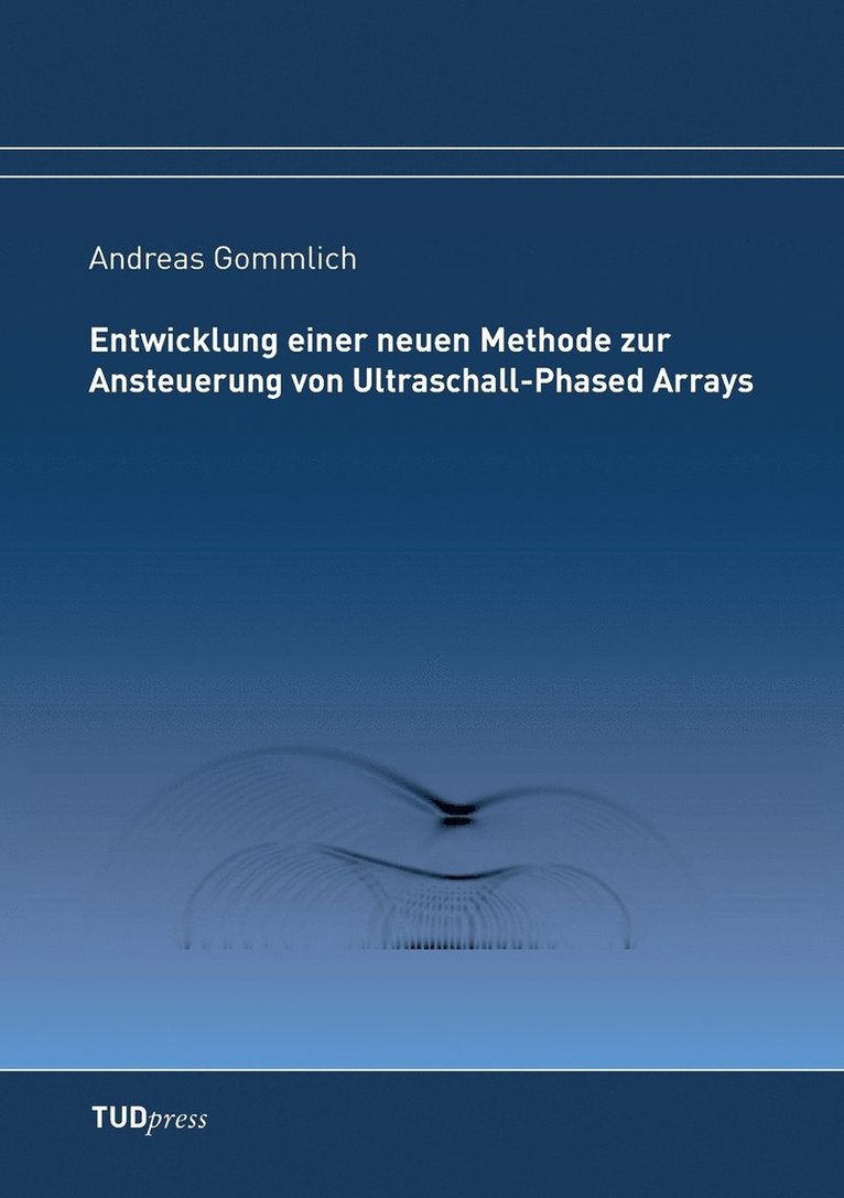 Andreas Gommlich - Entwicklung einer neuen Methode zur Ansteuerung von Ultraschall-Phased Arrays, Häftad