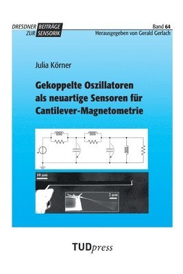 Julia Körner - Gekoppelte Oszillatoren als neuartige Sensoren für Cantilever-Magnetometrie, Häftad