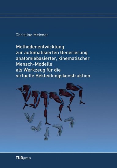 bokomslag Methodenentwicklung zur automatisierten Generierung anatomiebasierter, kinematischer Mensch-Modelle als Werkzeug für die virtuelle Bekleidungskonstruktion