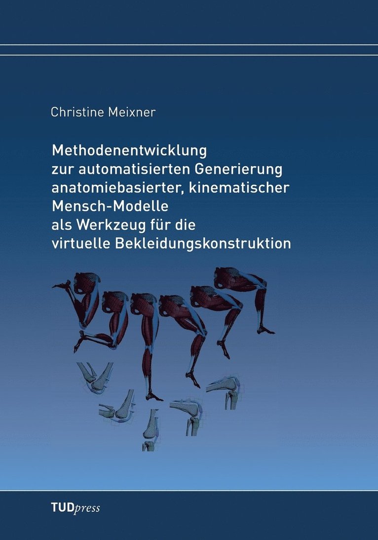 Methodenentwicklung zur automatisierten Generierung anatomiebasierter, kinematischer Mensch-Modelle als Werkzeug fr die virtuelle Bekleidungskonstruktion 1