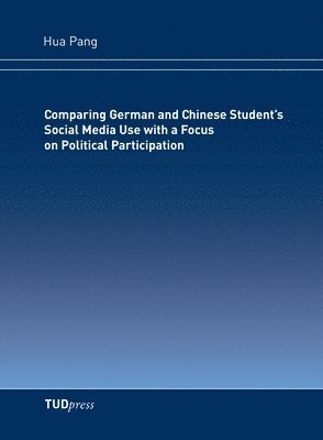 Comparing German and Chinese Student's Social Media Use with a Focus on Political Participation 1