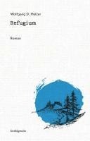 Wolfgang D. Melzer - Refugium, Häftad