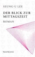 Seung-U Lee - Der Blick zur Mittagszeit, Inbunden