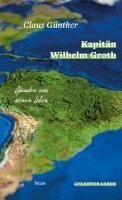 Claus Günther - Kapitän Wilhelm Groth, Inbunden