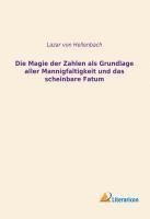 bokomslag Die Magie der Zahlen als Grundlage aller Mannigfaltigkeit und das scheinbare Fatum