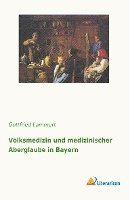 Volksmedizin und medizinischer Aberglaube in Bayern 1