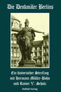bokomslag Die Denkmaeler Berlins: Ein historischer Streifzug