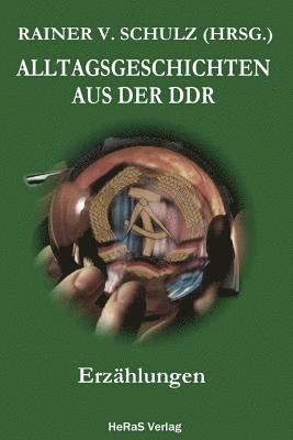 Alltagsgeschichten aus der DDR: Erzaehlungen