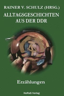 Alltagsgeschichten aus der DDR: Erzaehlungen 1