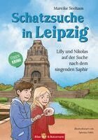 Mareike Seehaus, Steffi Bieber-Geske - Schatzsuche in Leipzig - Lilly und Nikolas auf der Suche nach dem singenden Saphir, Inbunden