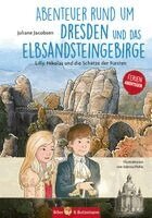 Juliane Jacobsen - Abenteuer rund um Dresden und das Elbsandsteingebirge - Lilly, Nikolas und die Schätze der Fürsten, Inbunden
