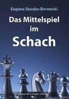 Eugène Snosko-Borowski - Das Mittelspiel im Schach, Häftad. Tillgänglighet: Lägg i varukorg