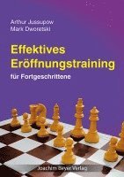 Artur Jussupow, Mark Dworezki - Effektives Eröffnungstraining für Fortgeschrittene, Inbunden
