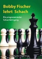 bokomslag Bobby Fischer lehrt Schach