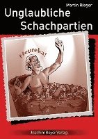 Martin Rieger - Unglaubliche Schachpartien, Häftad