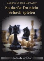 Eugène Snosko-Borowsky, Robert Ullrich - So darfst Du nicht Schach spielen, Häftad