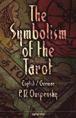 The Symbolism of the Tarot. English - German: Philosophy of Occultism in Pictures and Numbers 1