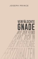 Joseph Prince - Verfälschte Gnade, Häftad
