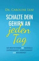 Caroline Leaf - Schalte dein Gehirn an - jeden Tag, Inbunden