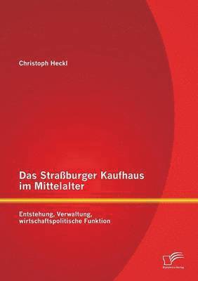 bokomslag Das Strassburger Kaufhaus im Mittelalter