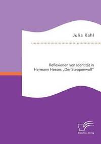 bokomslag Reflexionen von Identität in Hermann Hesses Der Steppenwolf