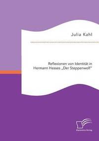 bokomslag Reflexionen von Identitt in Hermann Hesses Der Steppenwolf