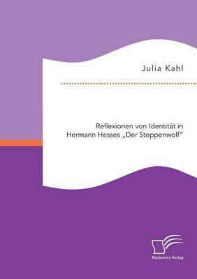 bokomslag Reflexionen von Identität in Hermann Hesses Der Steppenwolf