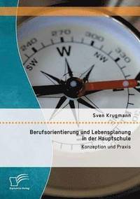 bokomslag Berufsorientierung und Lebensplanung in der Hauptschule