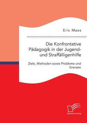 bokomslag Die Konfrontative Pdagogik in der Jugend- und Strafflligenhilfe