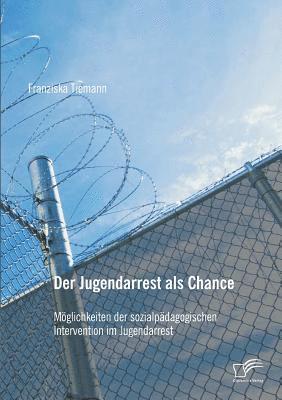 bokomslag Der Jugendarrest als Chance