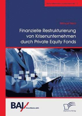 Finanzielle Restrukturierung von Krisenunternehmen durch Private Equity Fonds 1