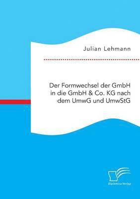 bokomslag Formwechsel der GmbH in die GmbH & Co. KG nach dem UmwG und UmwStG