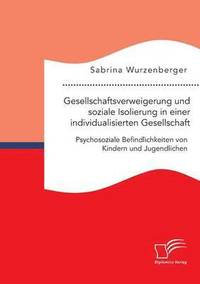 bokomslag Gesellschaftsverweigerung und soziale Isolierung in einer individualisierten Gesellschaft