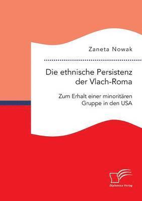 bokomslag Die ethnische Persistenz der Vlach-Roma