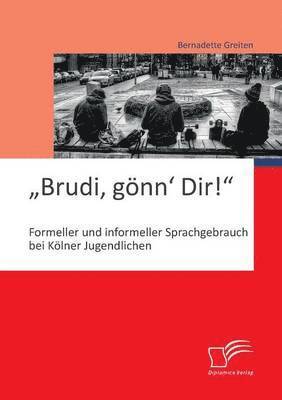 &quot;Brudi, gnn' Dir! 1