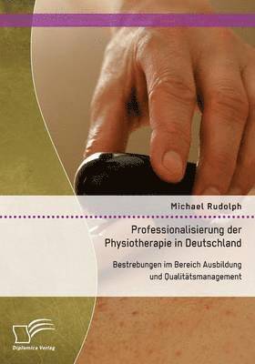 Michael Rudolph - Professionalisierung der Physiotherapie in Deutschland, Häftad