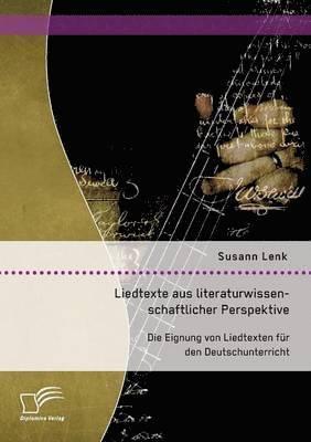 bokomslag Liedtexte aus literaturwissenschaftlicher Perspektive