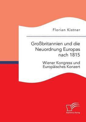 bokomslag Grobritannien und die Neuordnung Europas nach 1815