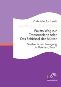 bokomslag Fausts Weg zur Transzendenz oder Das Schicksal der Mütter
