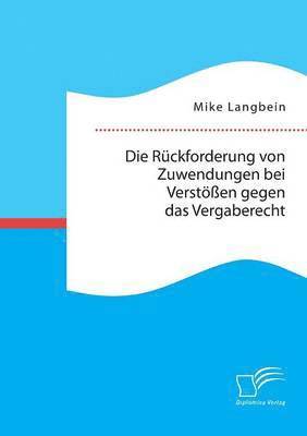 bokomslag Die Rckforderung von Zuwendungen bei Versten gegen das Vergaberecht