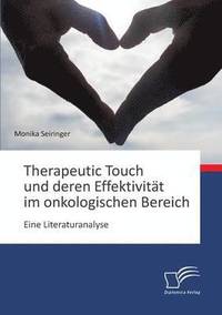bokomslag Therapeutic Touch und deren Effektivitt im onkologischen Bereich