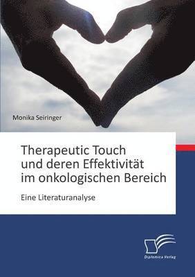Therapeutic Touch und deren Effektivitt im onkologischen Bereich 1