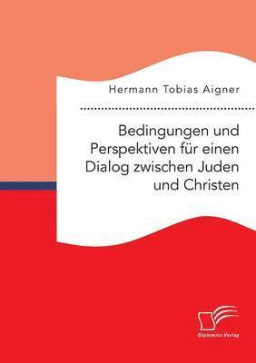 bokomslag Bedingungen und Perspektiven fr einen Dialog zwischen Juden und Christen