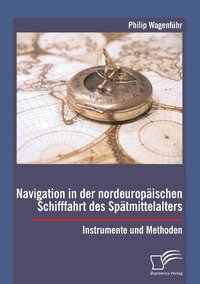 bokomslag Navigation in der nordeuropaischen Schifffahrt des Spatmittelalters