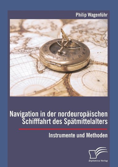 bokomslag Navigation in der nordeuropaischen Schifffahrt des Spatmittelalters